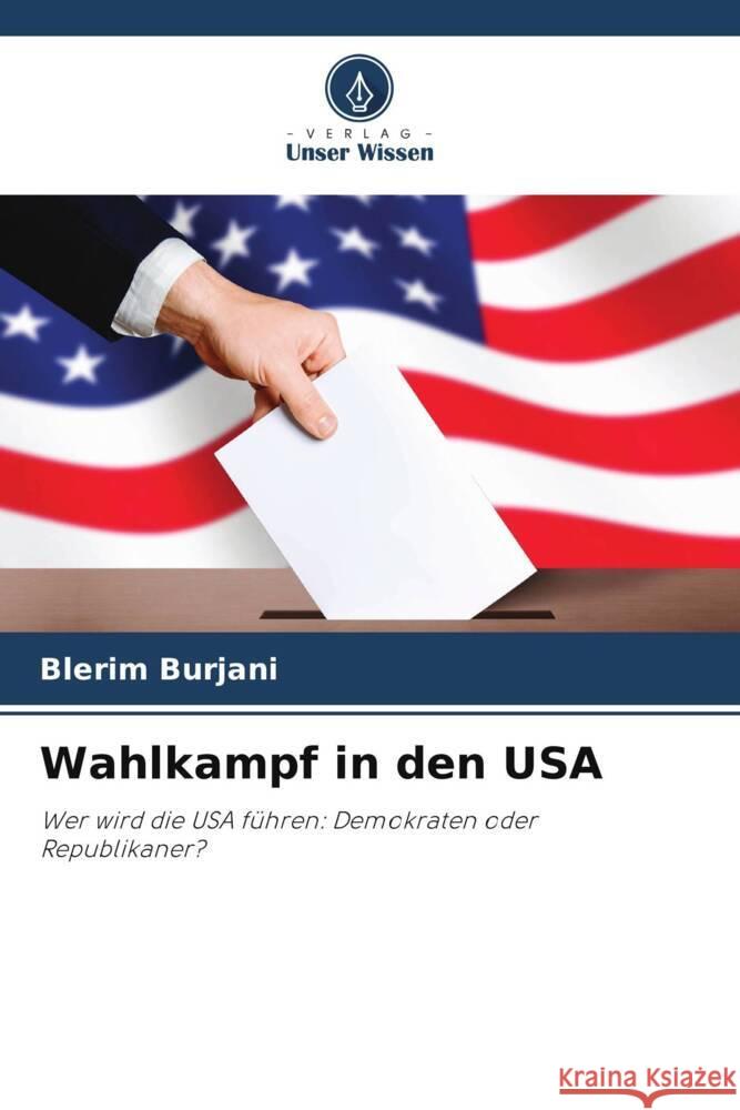 Wahlkampf in den USA Blerim Burjani 9786208146269 Verlag Unser Wissen