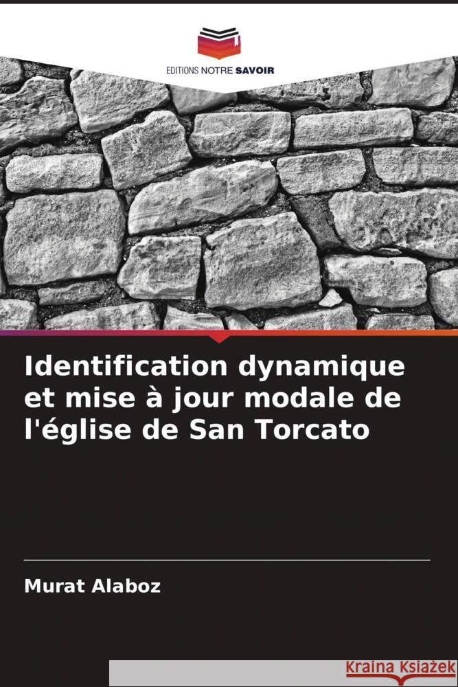 Identification dynamique et mise ? jour modale de l'?glise de San Torcato Murat Alaboz 9786208147716