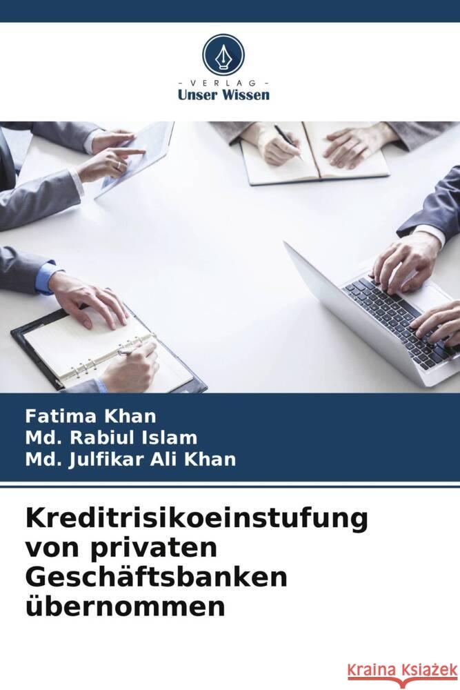 Kreditrisikoeinstufung von privaten Gesch?ftsbanken ?bernommen Fatima Khan MD Rabiul Islam MD Julfikar Ali Khan 9786208147822 Verlag Unser Wissen