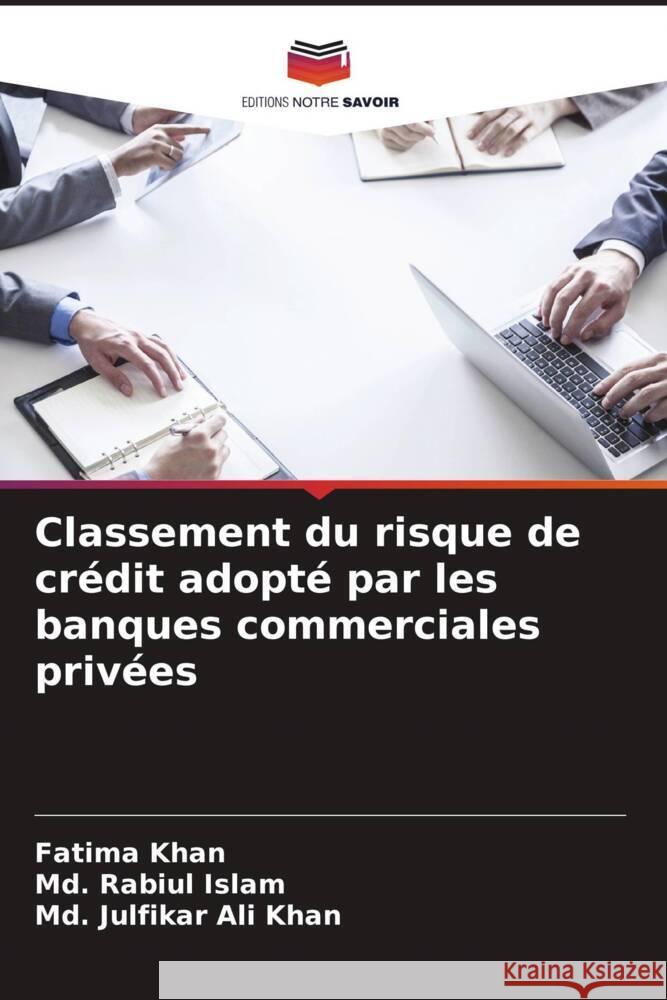 Classement du risque de cr?dit adopt? par les banques commerciales priv?es Fatima Khan MD Rabiul Islam MD Julfikar Ali Khan 9786208147846 Editions Notre Savoir