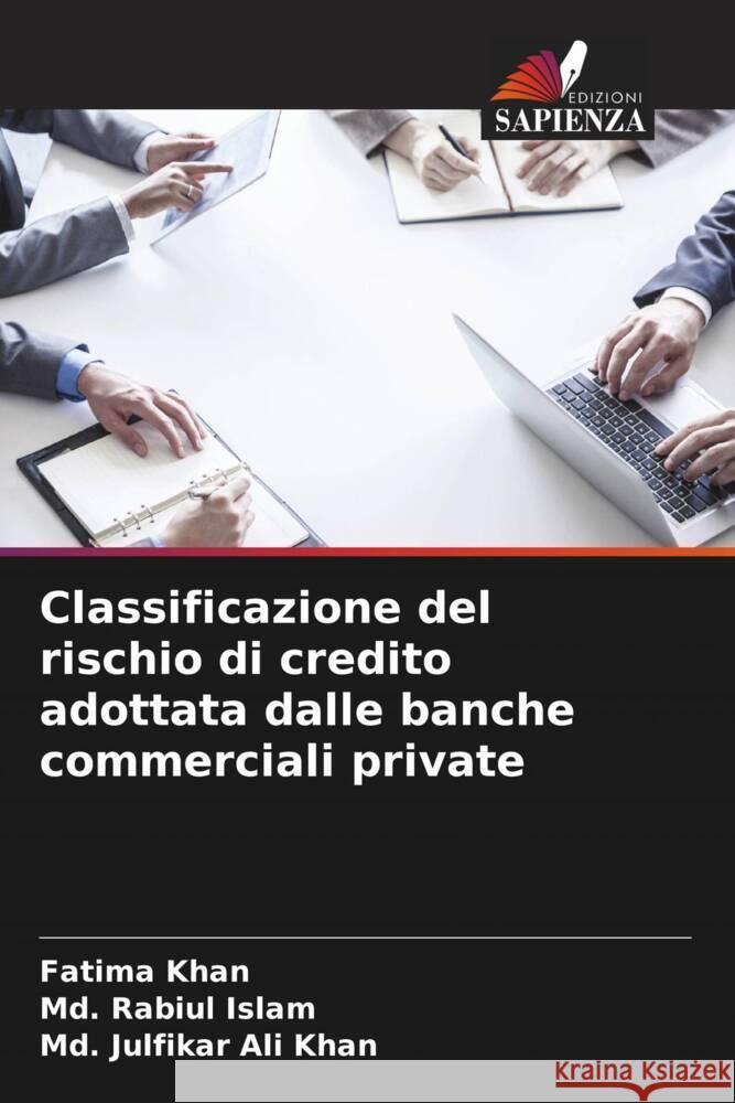 Classificazione del rischio di credito adottata dalle banche commerciali private Fatima Khan MD Rabiul Islam MD Julfikar Ali Khan 9786208147853 Edizioni Sapienza