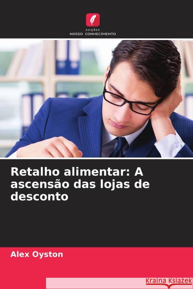 Retalho alimentar: A ascens?o das lojas de desconto Alex Oyston 9786208148126