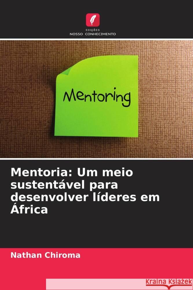 Mentoria: Um meio sustent?vel para desenvolver l?deres em ?frica Nathan Chiroma 9786208149475 Edicoes Nosso Conhecimento