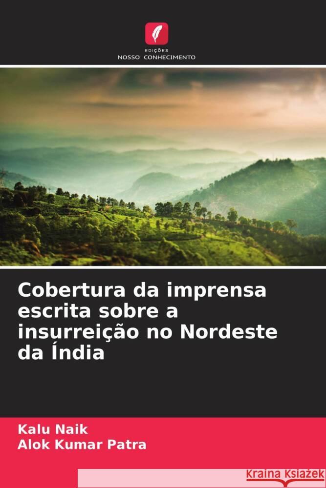 Cobertura da imprensa escrita sobre a insurrei??o no Nordeste da ?ndia Kalu Naik Alok Kumar Patra 9786208149765 Edicoes Nosso Conhecimento
