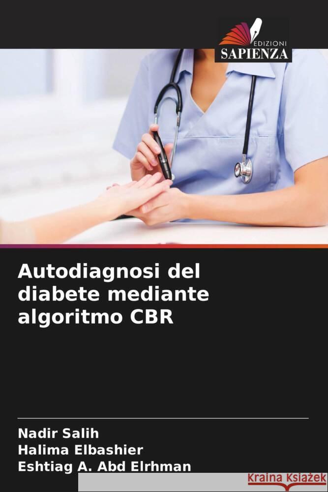 Autodiagnosi del diabete mediante algoritmo CBR Nadir Salih Halima Elbashier Eshtiag A 9786208149796