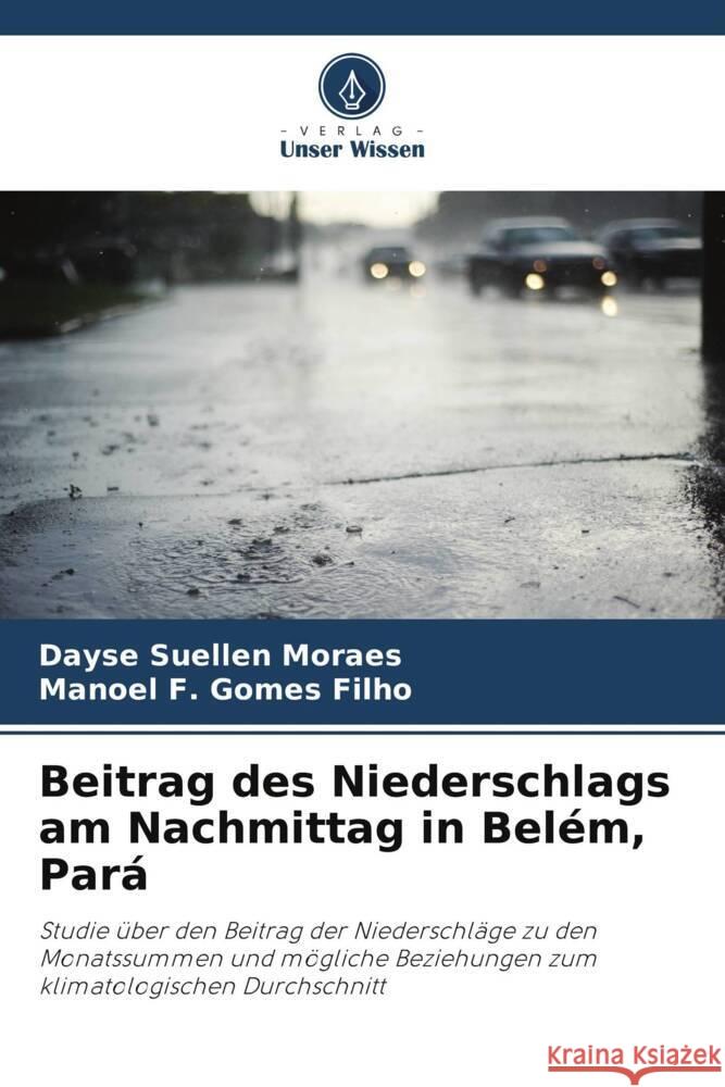 Beitrag des Niederschlags am Nachmittag in Belém, Pará Moraes, Dayse Suellen, Gomes Filho, Manoel F. 9786208150228 Verlag Unser Wissen