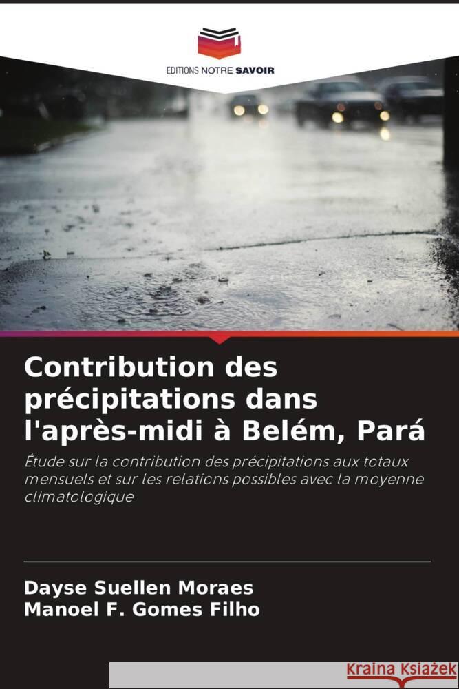 Contribution des précipitations dans l'après-midi à Belém, Pará Moraes, Dayse Suellen, Gomes Filho, Manoel F. 9786208150266 Editions Notre Savoir