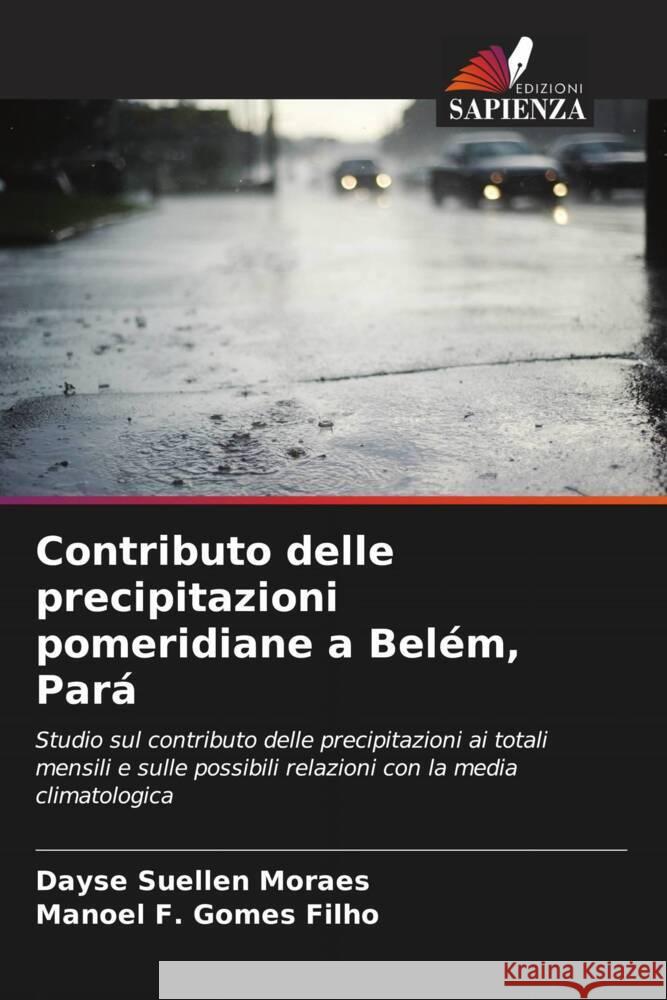 Contributo delle precipitazioni pomeridiane a Belém, Pará Moraes, Dayse Suellen, Gomes Filho, Manoel F. 9786208150273 Edizioni Sapienza