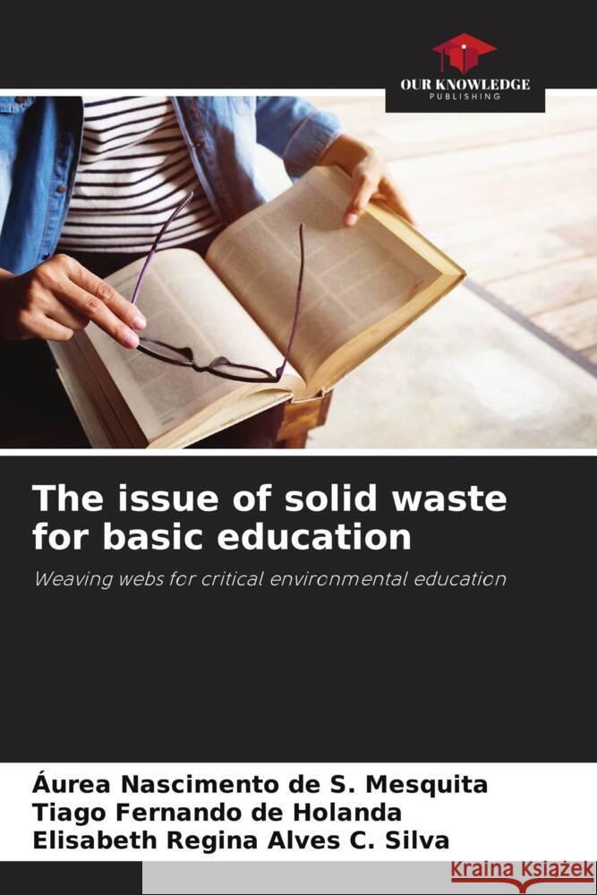 The issue of solid waste for basic education ?urea Nasciment Tiago Fernand Elisabeth Regin 9786208150761 Our Knowledge Publishing