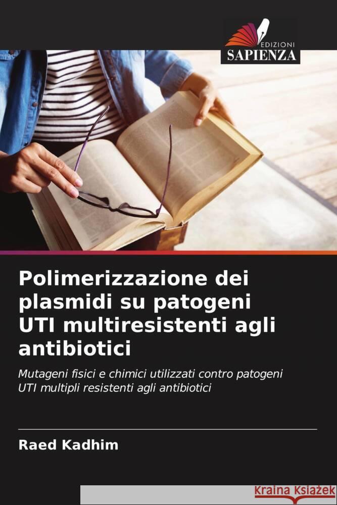 Polimerizzazione dei plasmidi su patogeni UTI multiresistenti agli antibiotici Raed Kadhim 9786208151065