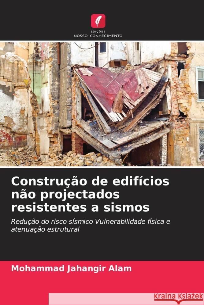 Construção de edifícios não projectados resistentes a sismos Alam, Mohammad Jahangir 9786208151492