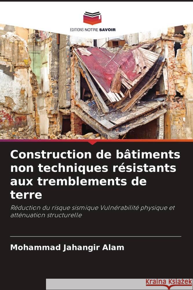 Construction de bâtiments non techniques résistants aux tremblements de terre Alam, Mohammad Jahangir 9786208151515