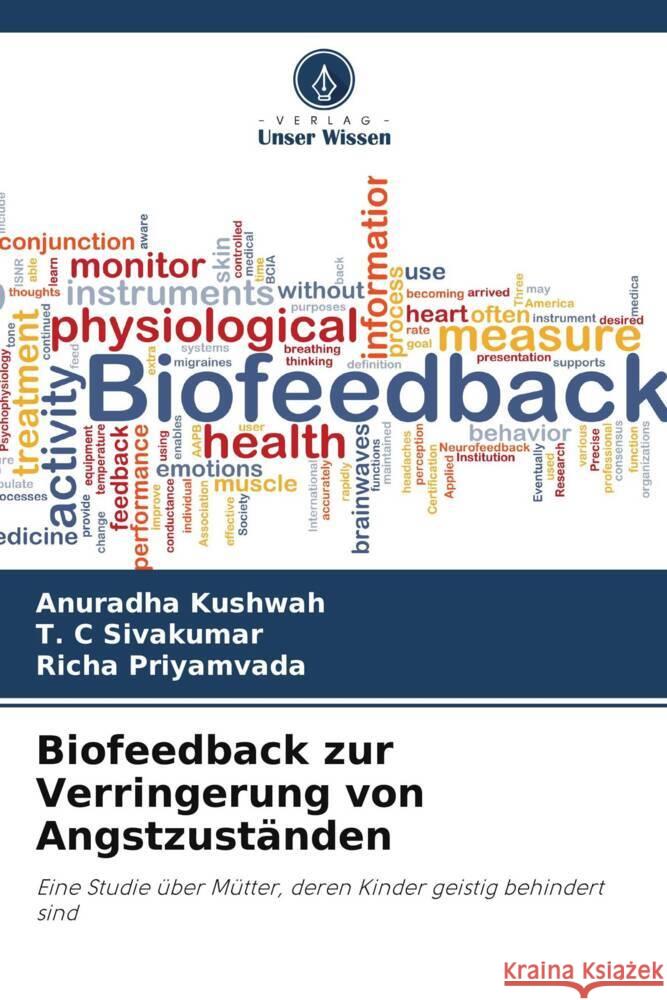 Biofeedback zur Verringerung von Angstzust?nden Anuradha Kushwah T. C. Sivakumar Richa Priyamvada 9786208151539