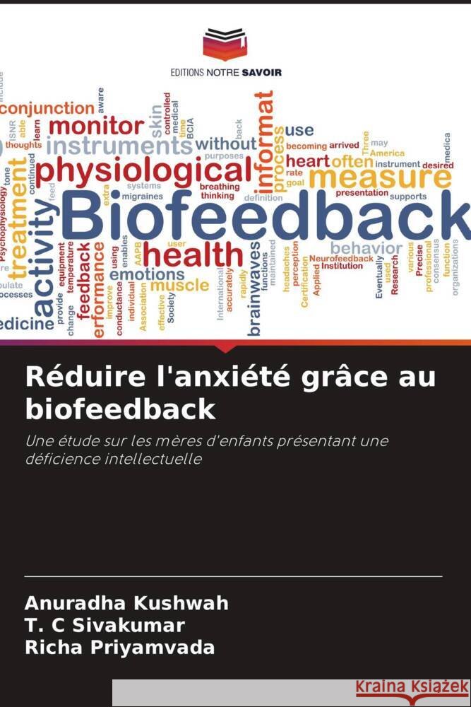 R?duire l'anxi?t? gr?ce au biofeedback Anuradha Kushwah T. C. Sivakumar Richa Priyamvada 9786208151553