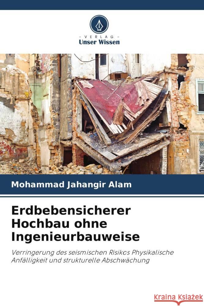 Erdbebensicherer Hochbau ohne Ingenieurbauweise Alam, Mohammad Jahangir 9786208151591