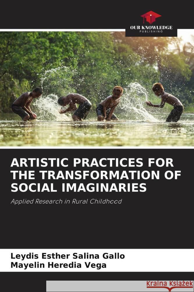 Artistic Practices for the Transformation of Social Imaginaries Leydis Esther Salin Mayelin Heredi 9786208152277 Our Knowledge Publishing
