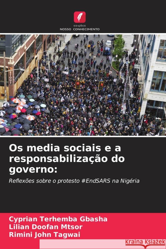 Os media sociais e a responsabiliza??o do governo Cyprian Terhemba Gbasha Lilian Doofan Mtsor Rimini Joh 9786208152772 Edicoes Nosso Conhecimento