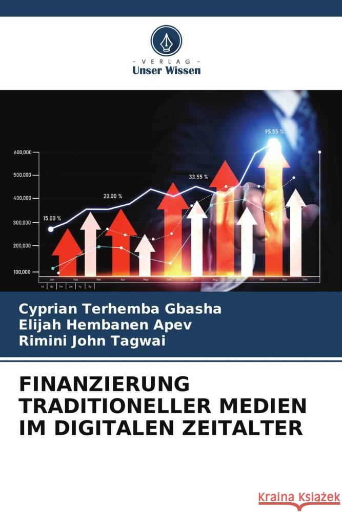 Finanzierung Traditioneller Medien Im Digitalen Zeitalter Cyprian Terhemba Gbasha Elijah Hembanen Apev Rimini Joh 9786208153373 Verlag Unser Wissen