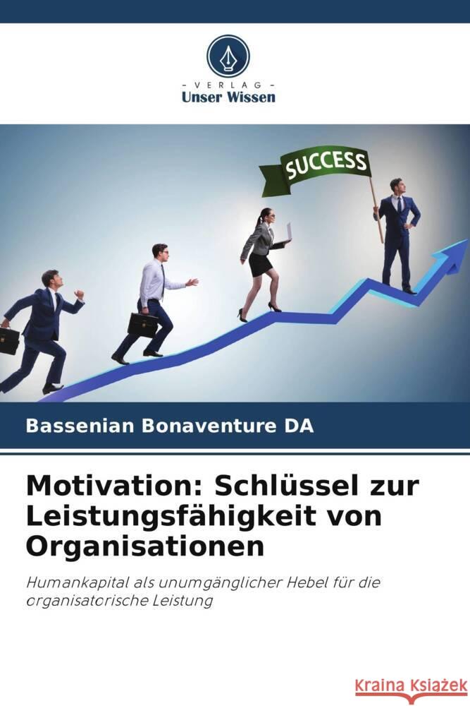 Motivation: Schl?ssel zur Leistungsf?higkeit von Organisationen Bassenian Bonaventure Da 9786208153465