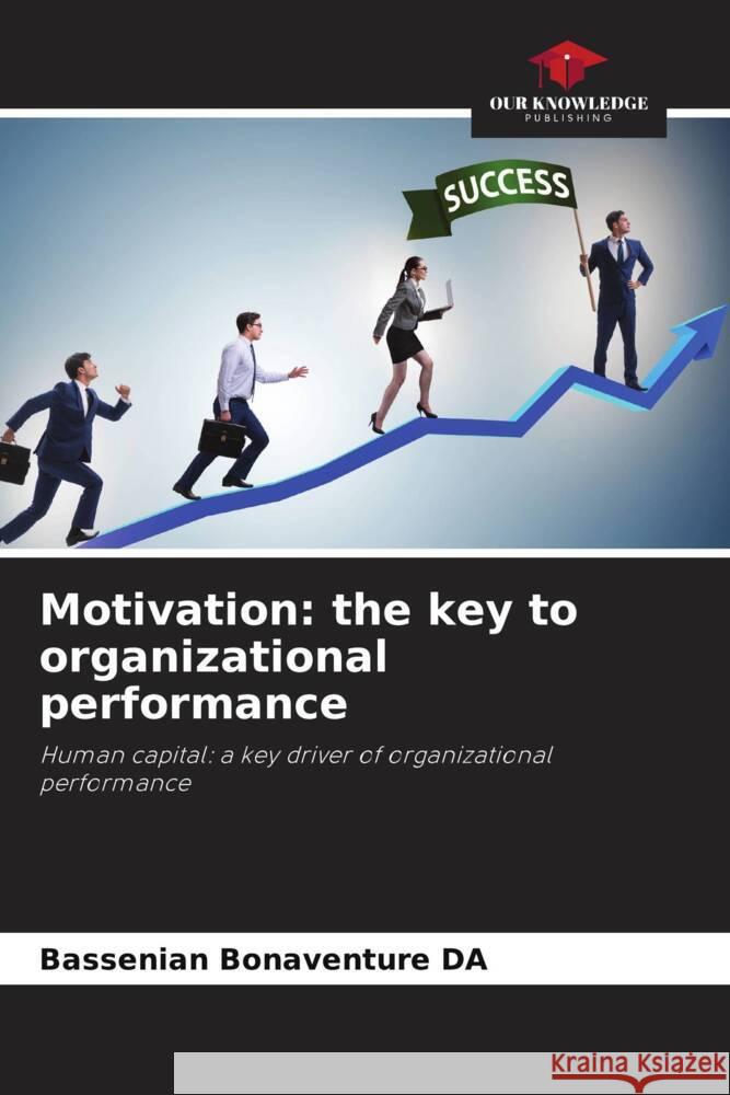 Motivation: the key to organizational performance Bassenian Bonaventure Da 9786208153472