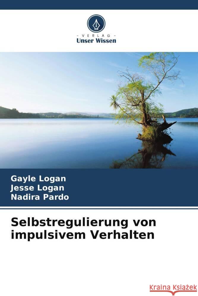 Selbstregulierung von impulsivem Verhalten Gayle Logan Jesse Logan Nadira Pardo 9786208153939 Verlag Unser Wissen