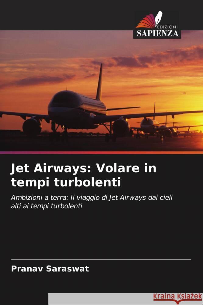 Jet Airways: Volare in tempi turbolenti Saraswat, Pranav 9786208154295