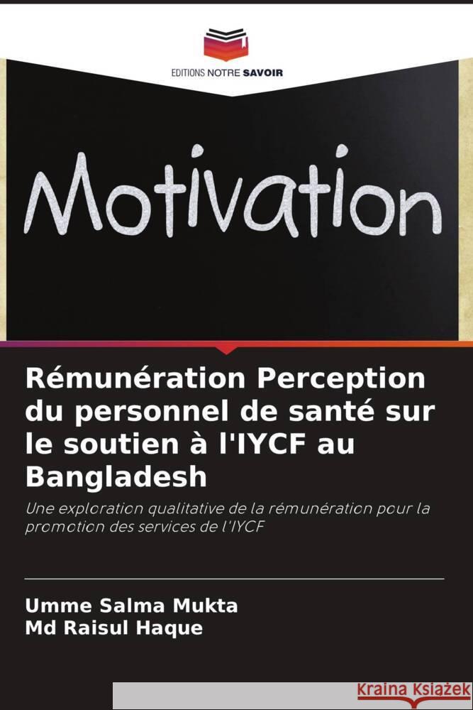 R?mun?ration Perception du personnel de sant? sur le soutien ? l'IYCF au Bangladesh Umme Salma Mukta Raisul Haque 9786208155407