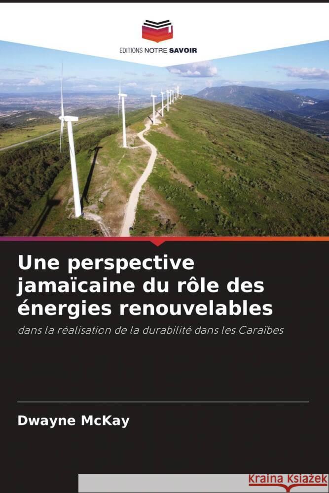 Une perspective jama?caine du r?le des ?nergies renouvelables Dwayne McKay 9786208155537 Editions Notre Savoir