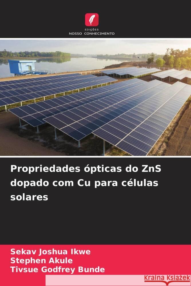 Propriedades ?pticas do ZnS dopado com Cu para c?lulas solares Sekav Joshua Ikwe Stephen Akule Tivsue Godfrey Bunde 9786208155568 Edicoes Nosso Conhecimento