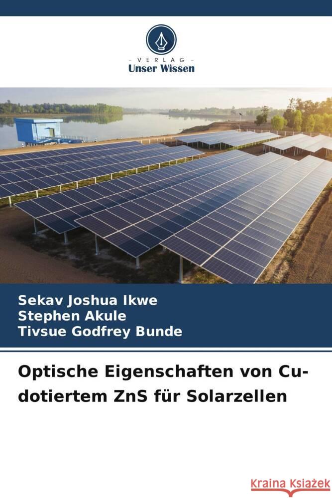 Optische Eigenschaften von Cu-dotiertem ZnS f?r Solarzellen Sekav Joshua Ikwe Stephen Akule Tivsue Godfrey Bunde 9786208155575 Verlag Unser Wissen