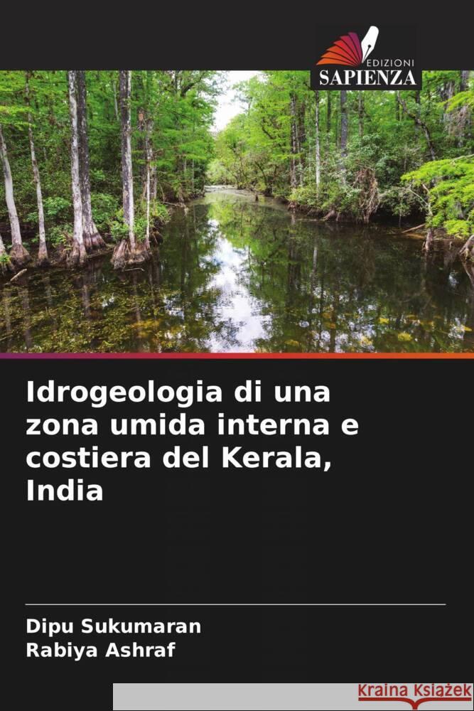 Idrogeologia di una zona umida interna e costiera del Kerala, India Sukumaran, Dipu, Ashraf, Rabiya 9786208156275