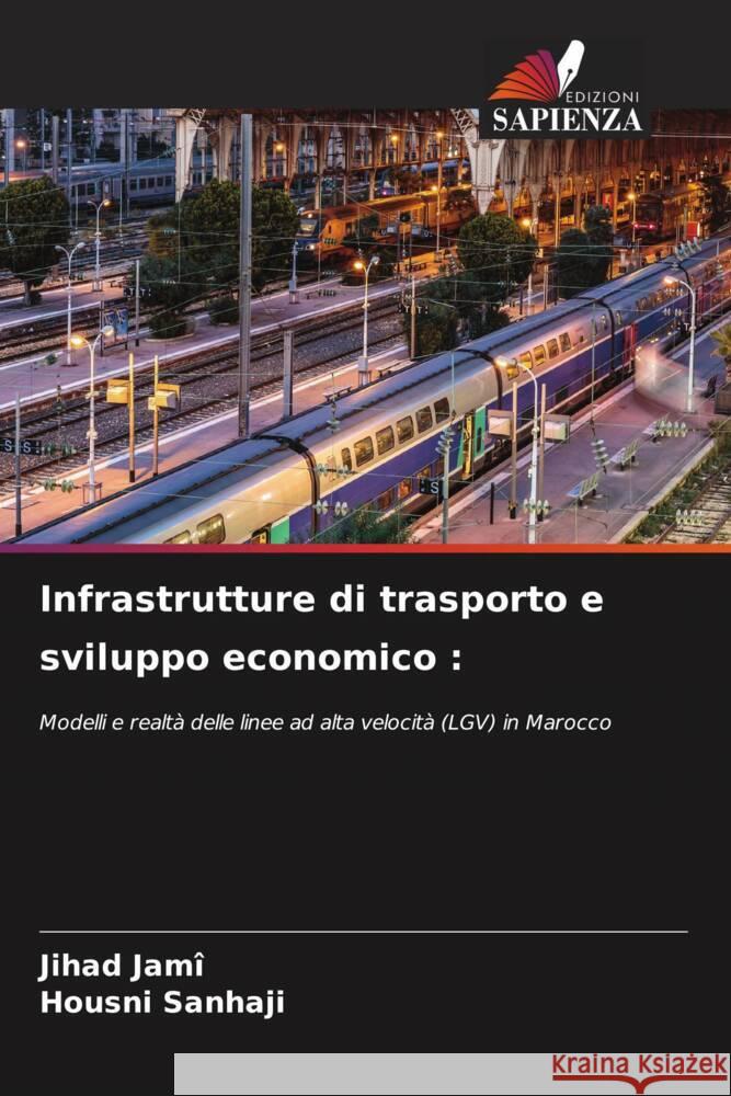 Infrastrutture di trasporto e sviluppo economico Jihad Jam? Housni Sanhaji 9786208157883