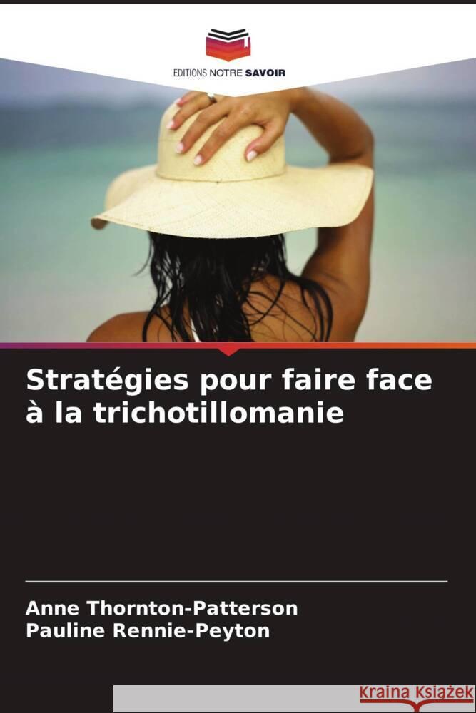 Strat?gies pour faire face ? la trichotillomanie Anne Thornton-Patterson Pauline Rennie-Peyton 9786208158002