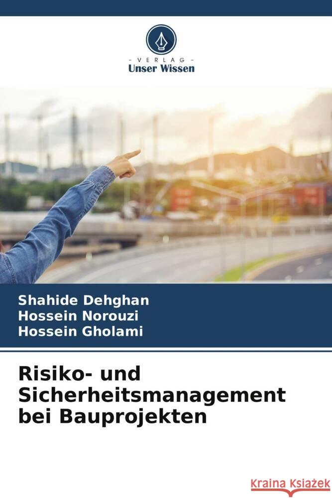 Risiko- und Sicherheitsmanagement bei Bauprojekten Dehghan, Shahide, Norouzi, Hossein, Gholami, Hossein 9786208158408 Verlag Unser Wissen