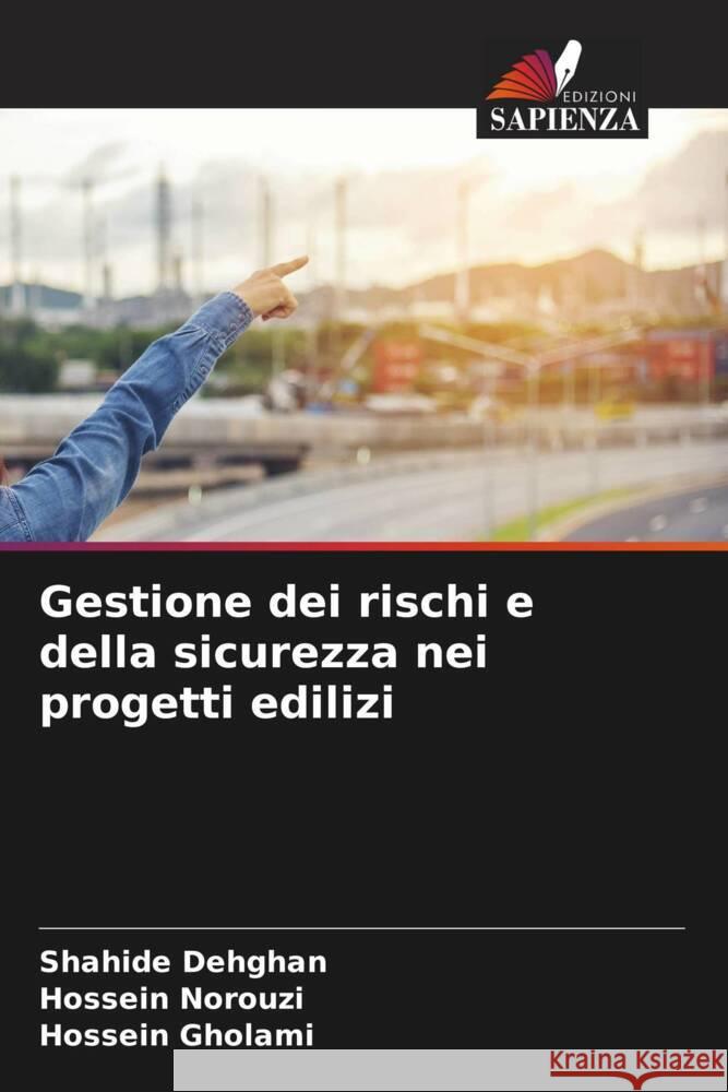 Gestione dei rischi e della sicurezza nei progetti edilizi Dehghan, Shahide, Norouzi, Hossein, Gholami, Hossein 9786208158453 Edizioni Sapienza