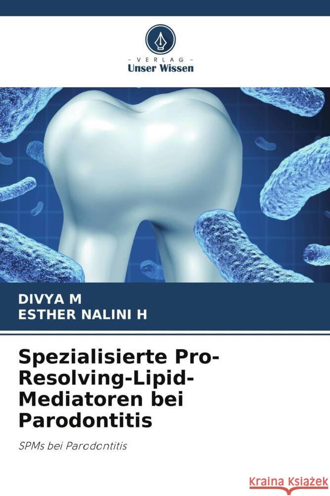 Spezialisierte Pro-Resolving-Lipid-Mediatoren bei Parodontitis Divya M Esther Nalini H 9786208159009