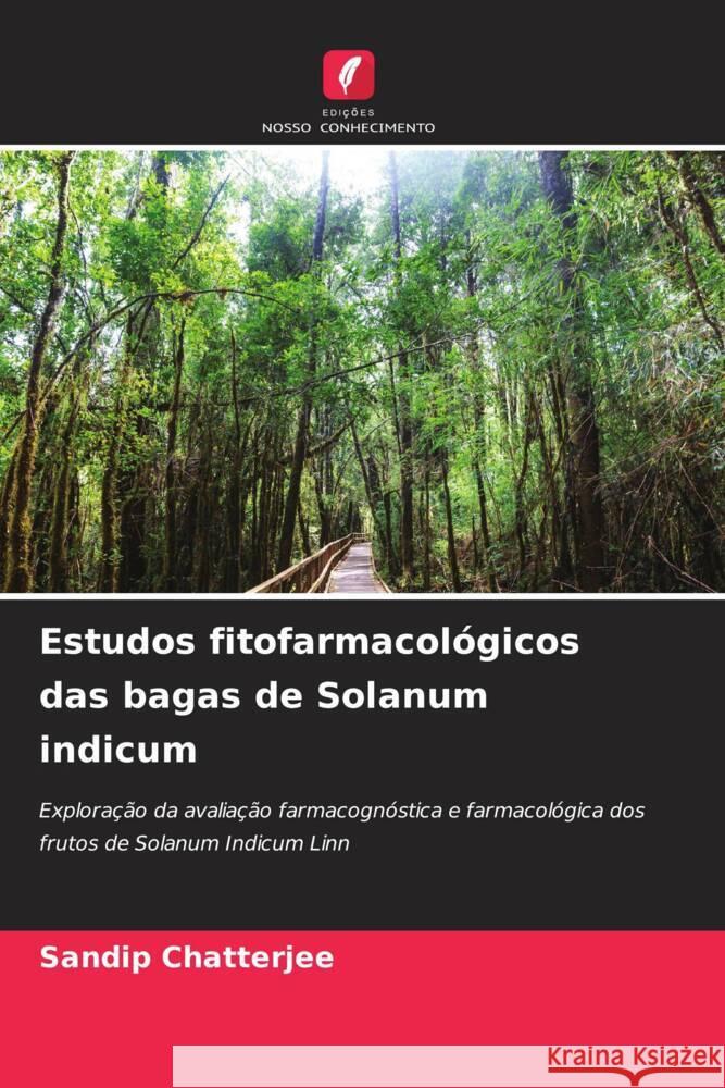 Estudos fitofarmacol?gicos das bagas de Solanum indicum Sandip Chatterjee 9786208159665