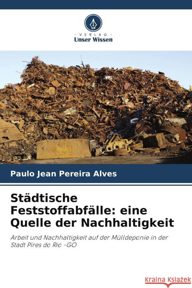 St?dtische Feststoffabf?lle: eine Quelle der Nachhaltigkeit Paulo Jean Pereira Alves 9786208159795