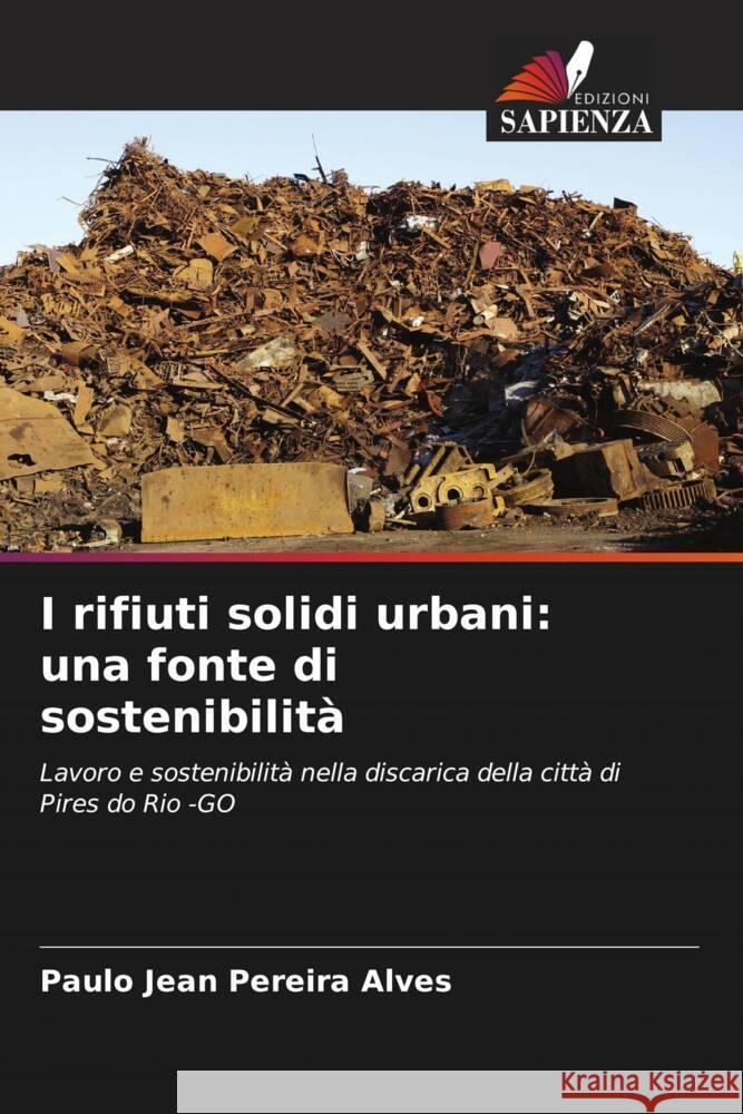 I rifiuti solidi urbani: una fonte di sostenibilità Alves, Paulo Jean Pereira 9786208159825