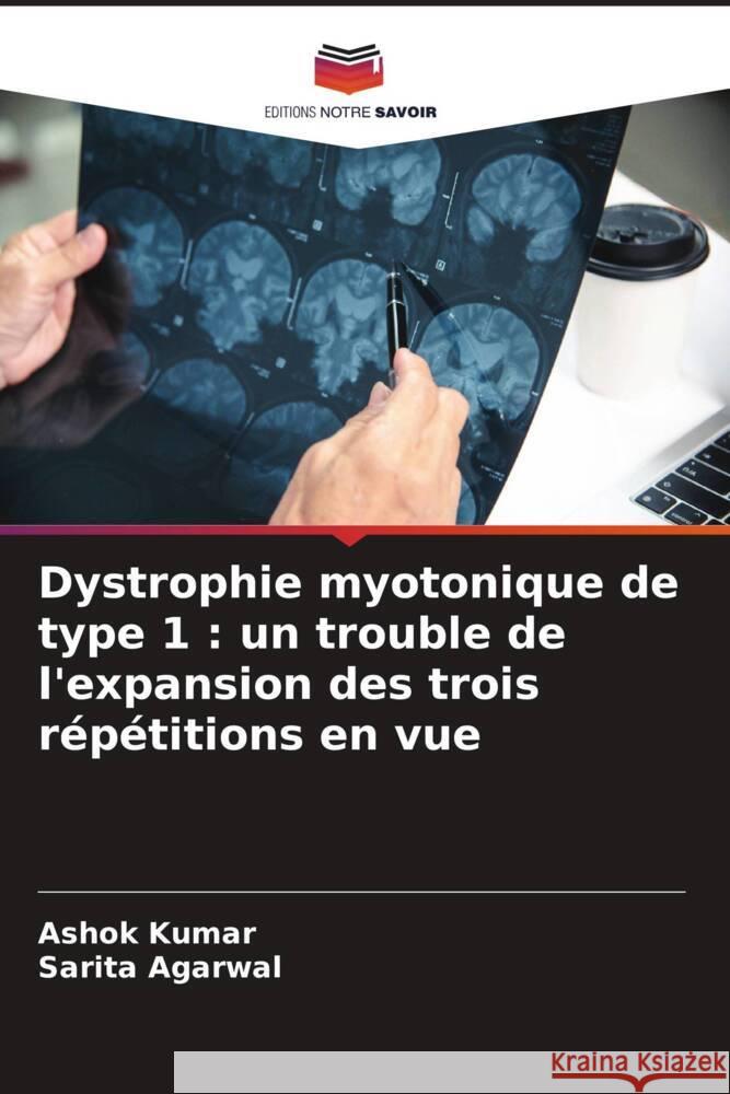 Dystrophie myotonique de type 1: un trouble de l'expansion des trois r?p?titions en vue Ashok Kumar Sarita Agarwal 9786208160227