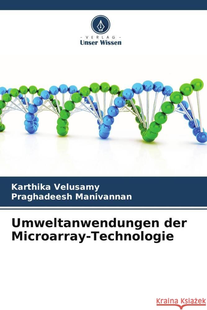 Umweltanwendungen der Microarray-Technologie Karthika Velusamy Praghadeesh Manivannan 9786208160449