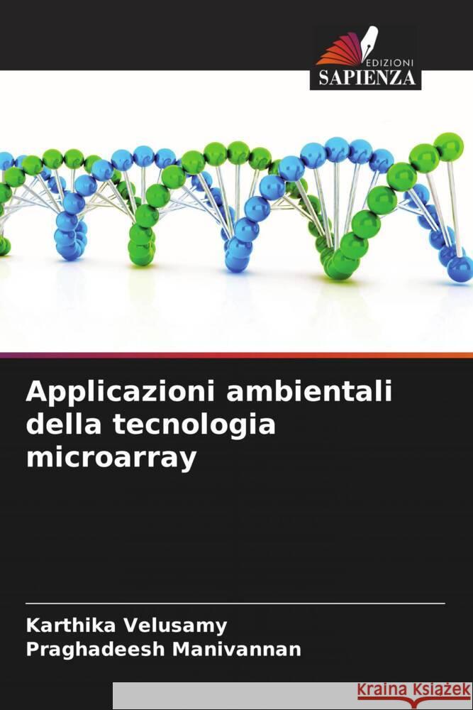 Applicazioni ambientali della tecnologia microarray Karthika Velusamy Praghadeesh Manivannan 9786208160470