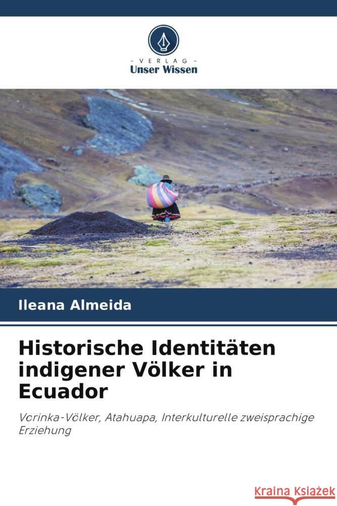 Historische Identit?ten indigener V?lker in Ecuador Ileana Almeida 9786208160920