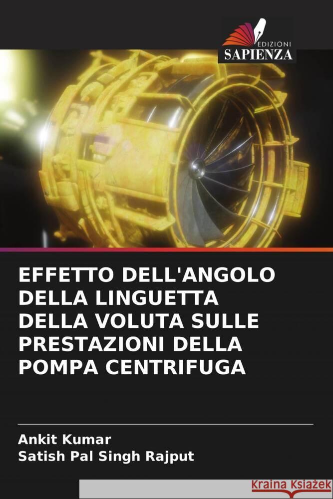 Effetto Dell'angolo Della Linguetta Della Voluta Sulle Prestazioni Della Pompa Centrifuga Ankit Kumar Satish Pal Singh Rajput 9786208161217