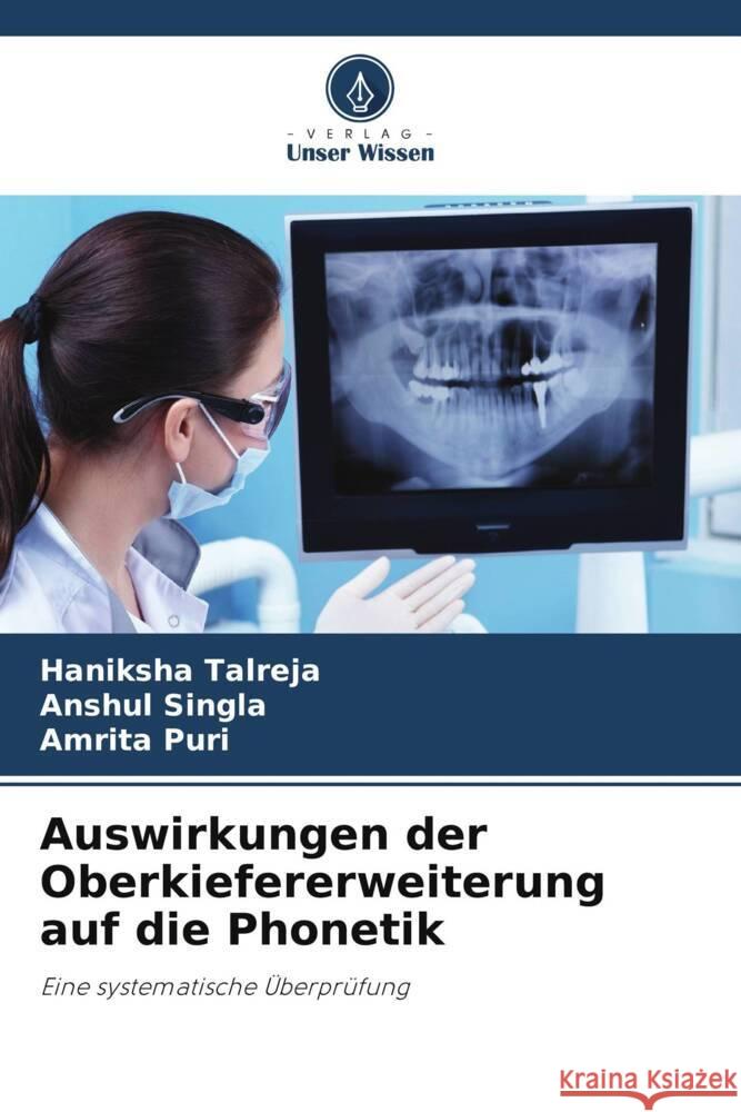 Auswirkungen der Oberkiefererweiterung auf die Phonetik Talreja, Haniksha, SINGLA, ANSHUL, Puri, Amrita 9786208161521