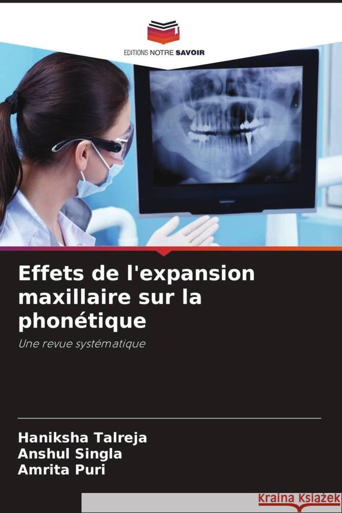 Effets de l'expansion maxillaire sur la phonétique Talreja, Haniksha, SINGLA, ANSHUL, Puri, Amrita 9786208161538