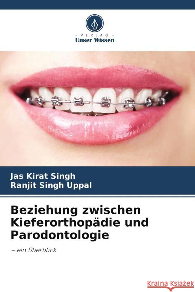 Beziehung zwischen Kieferorthop?die und Parodontologie Jas Kirat Singh Ranjit Singh Uppal 9786208162016