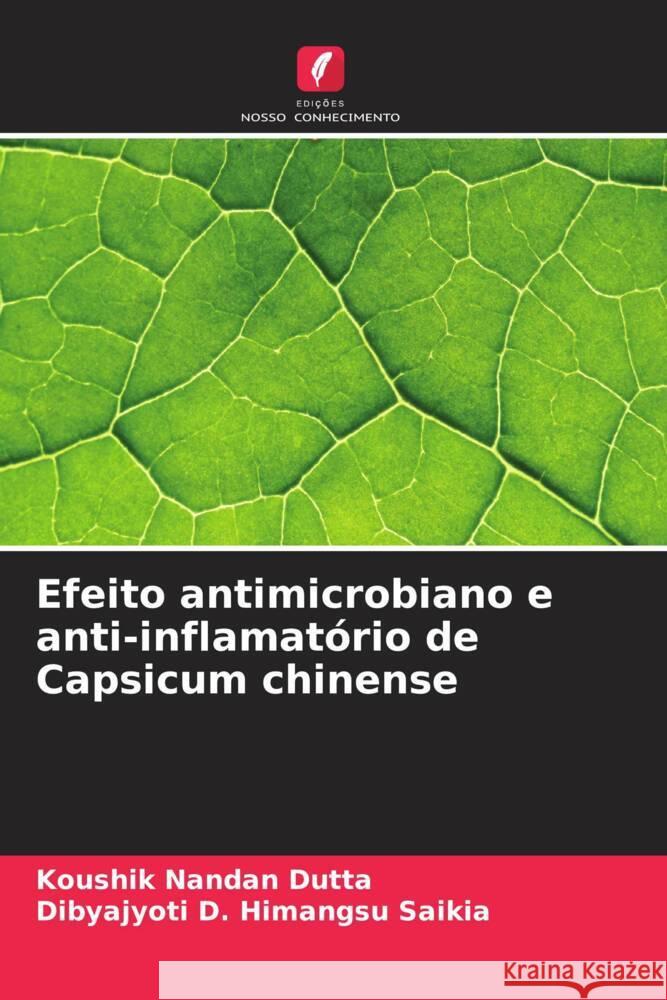 Efeito antimicrobiano e anti-inflamatório de Capsicum chinense Dutta, Koushik Nandan, Himangsu Saikia, Dibyajyoti D. 9786208163259