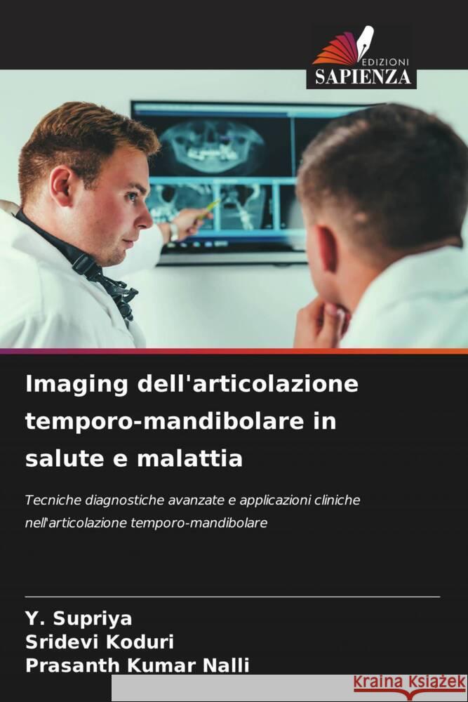 Imaging dell'articolazione temporo-mandibolare in salute e malattia Y. Supriya Sridevi Koduri Prasanth Kumar Nalli 9786208163556