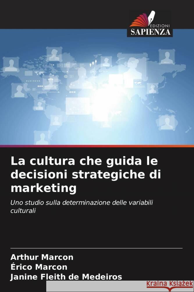 La cultura che guida le decisioni strategiche di marketing Arthur Marcon ?rico Marcon Janine Fleith d 9786208164331